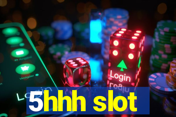 5hhh slot